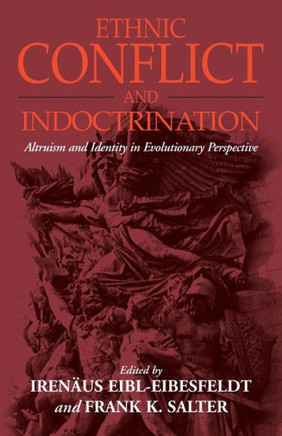 Ethnic Conflict and Indoctrination: Altruism and Identity in Evolutionary Perspectives
