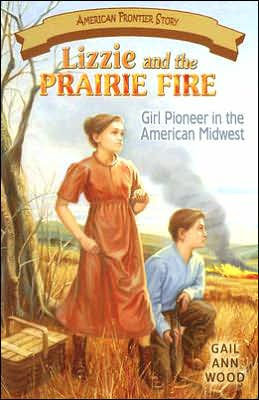 Lizzie and the Prairie Fire: Girl Pioneer in the American Midwest