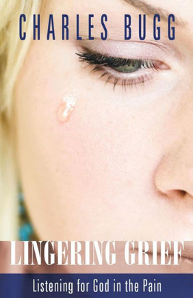 Lingering Grief: Listening for God in the Pain