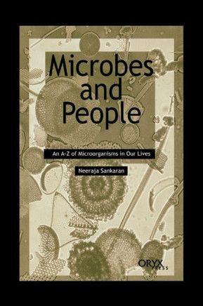 Microbes and People: An A-Z of Microorganisms in Our Lives