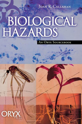 Biological Hazards: An Oryx Sourcebook