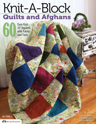 Knit-A-Block Quilts and Afghans: 60 Easy Knit 10 Squares with Fabric and Yarn