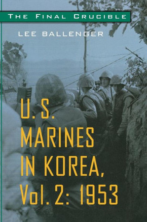 The Final Crucible: U.S. Marines in Korea, Vol. 2: 1953