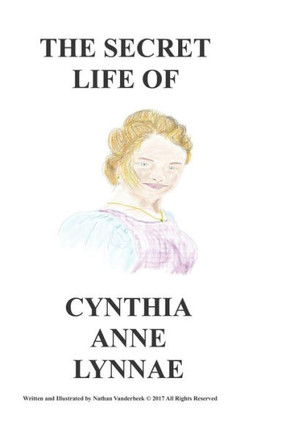 The Secret Life Of Cynthia Anne Lynnae (Grandpa Grump's Stories)
