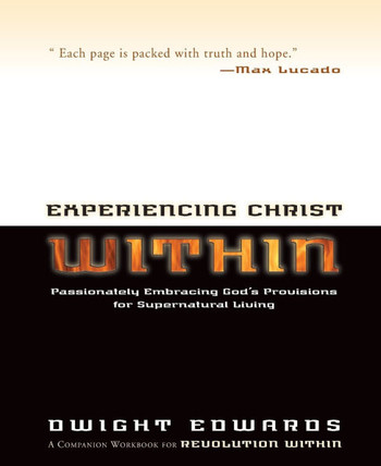 Experiencing Christ Within Workbook: Passionately Embracing God's Provisions for Supernatural Living