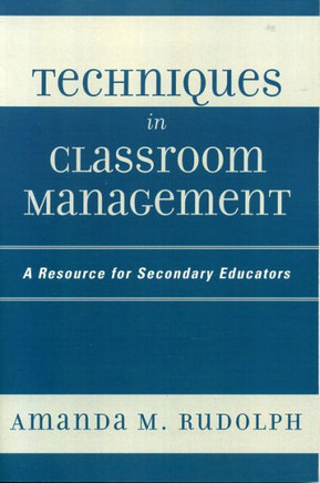 Techniques in Classroom Management: A Resource for Secondary Educators