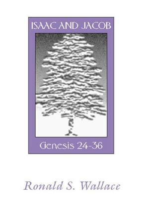 Isaac and Jacob-Genesis 24-36