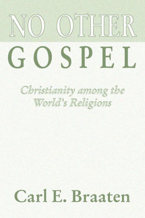 No Other Gospel: Christianity Among the World's Religions