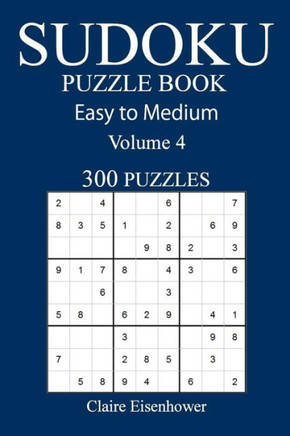 Easy To Medium 300 Sudoku Puzzle Book: Volume 4