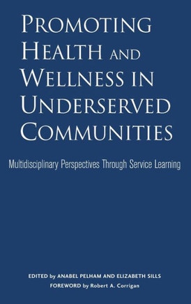 Promoting Health and Wellness in Underserved Communities: Multidisciplinary Perspectives Through Service Learning