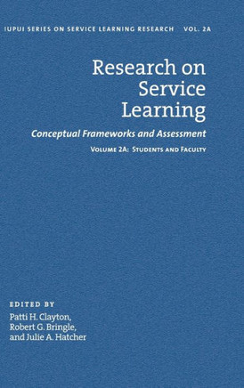 Research on Service Learning: Conceptual Frameworks and Assessments: Volume 2A: Students and Faculty