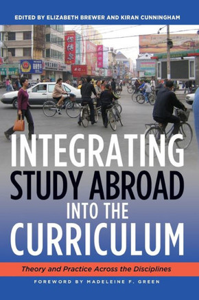 Integrating Study Abroad Into the Curriculum: Theory and Practice Across the Disciplines