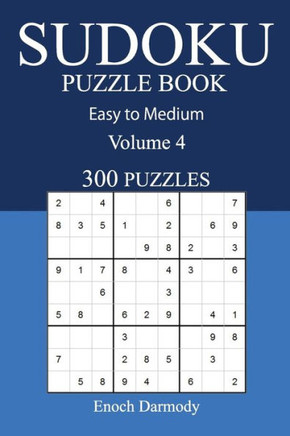 Easy To Medium 300 Sudoku Puzzle Book: Volume 4