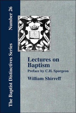 Lectures On Baptism. With a Preface by C. H. Spurgeon