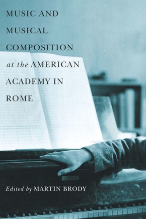 Music and Musical Composition at the American Academy in Rome
