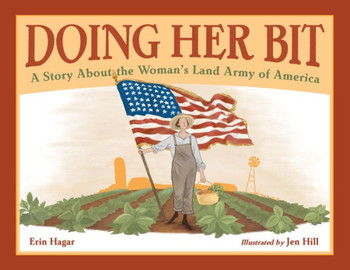 Doing Her Bit: A Story about the Woman's Land Army of America