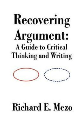 Recovering Argument: A Guide to Critical Thinking and Writing