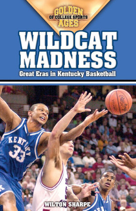 Wildcat Madness: Great Eras in Kentucky Basketball