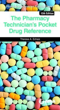 The Pharmacy Technician's Pocket Drug Reference