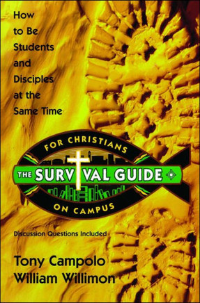 Survival Guide for Christians on Campus: How to Be Students and Disciples at the Same Time