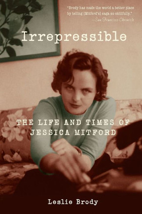 Irrepressible: The Life and Times of Jessica Mitford