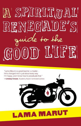 Spiritual Renegade's Guide to the Good Life