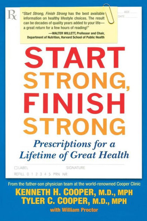 Start Strong, Finish Strong: Prescriptions for a Lifetime of Great Health