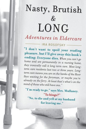 Nasty, Brutish, and Long: Adventures in Eldercare