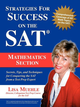 Strategies for Success on the SAT: Mathematics Section: Secrets, Tips and Techniques for Conquering the SAT from a Test Prep Expert