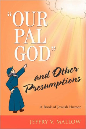 ""Our Pal God"" and Other Presumptions: A Book of Jewish Humor