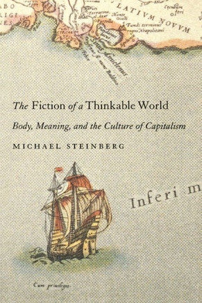 Fiction of a Thinkable World: Body, Meaning, and the Culture of Capitalism