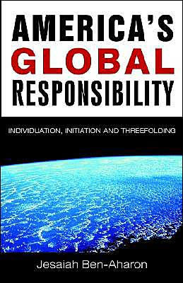 America's Global Responsibility: Individuation, Initiation, and Threefolding