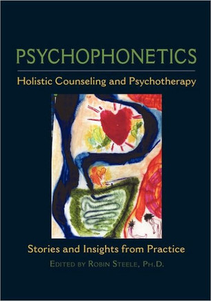 Psychophonetics: Holistic Counseling and Psychotherapy: Stories and Insights from Practice