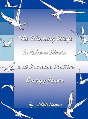The Winning Ways to Relieve Stress and Increase Positive Energy Power