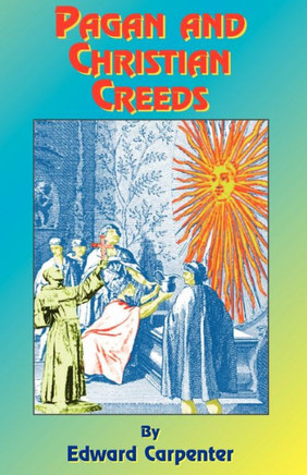 Pagan & Christian Creeds: Their Origin and Meaning