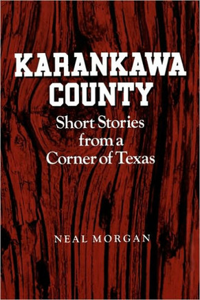 Karankawa County: Short Stories from a Corner of Texas