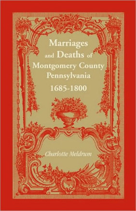 Marriages and Deaths of Montgomery County Pennsylvania, 1685-1800