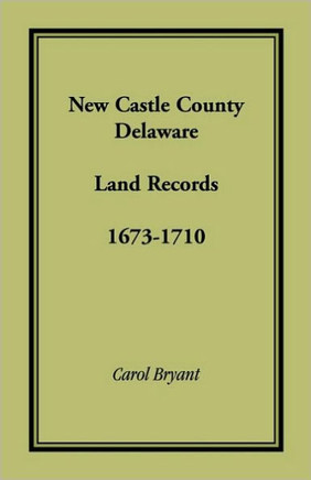 New Castle County, Delaware Land Records, 1673-1710