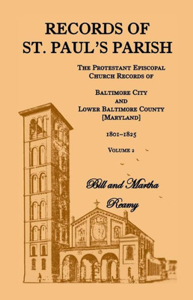 Records of St. Paul's Parish, Volume 2: The Protestant Episcopal Church Records of Baltimore City and Lower Baltimore County [Maryland], 1801-1825