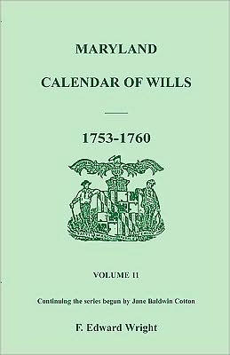 Maryland Calendar of Wills, Volume 11: 1753-1760