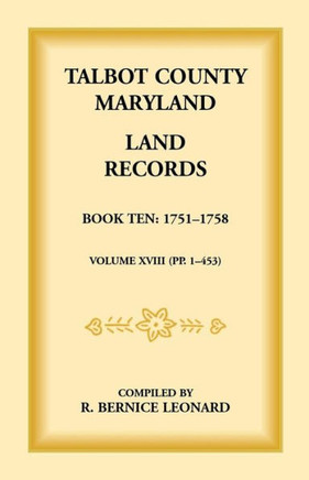 Talbot County, Maryland Land Records: Book 10, 1751-1758