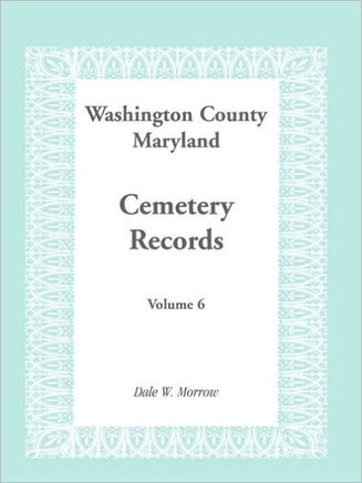 Washington County, Maryland Cemetery Records, Volume 6