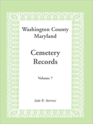 Washington County, Maryland Cemetery Records, Volume 7