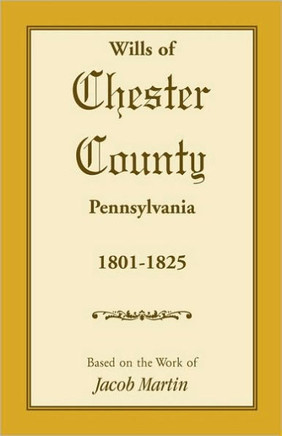 Wills of Chester County, Pennsylvania, 1801-1825