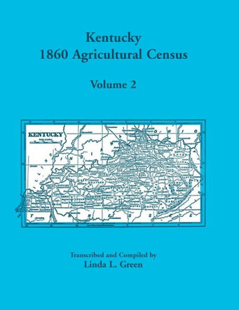 Kentucky 1860 Agricultural Census Volume 2: For Harrison, Hart, Henderson, Henry, Hickman, Hopkins, Jackson, Jefferson, Jessamine, Johnson, Morgan, Mu