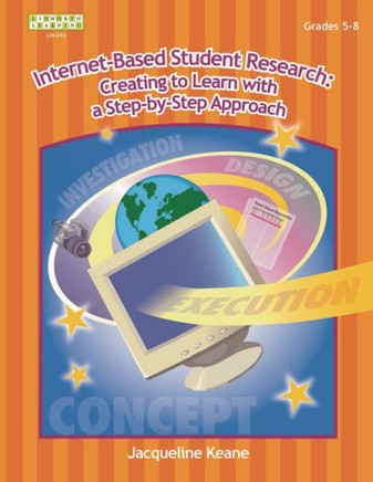 Internet-Based Student Research: Creating to Learn with a Step-By-Step Approach