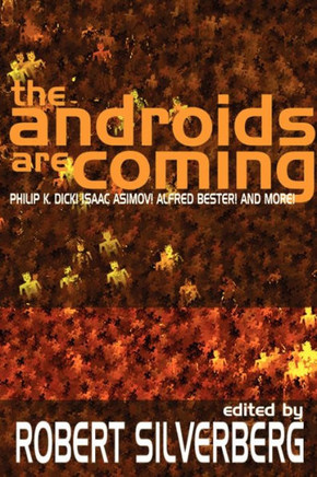 The Androids Are Coming: Philip K. Dick, Isaac Asimov, Alfred Bester, and More