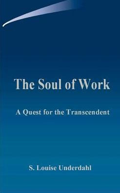 The Soul of Work: A Quest for the Transcendent