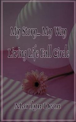 My Story...My Way Living Life Full Circle