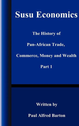 Susu Economics: The History of Pan-African (Black) Trade, Commerce, Money and Truth Part 1